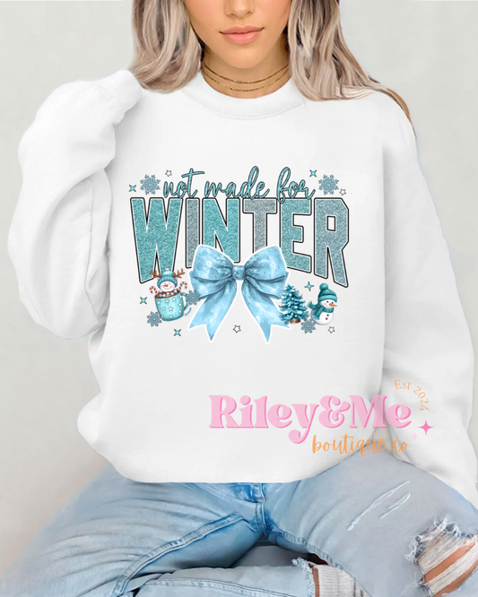 Not Made For Winter Sweatshirt