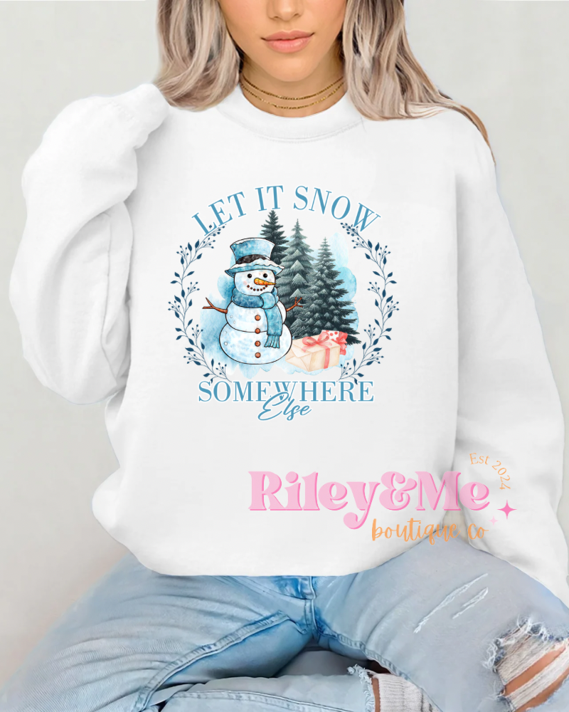 Let It Snow Somewhere Else Sweatshirt